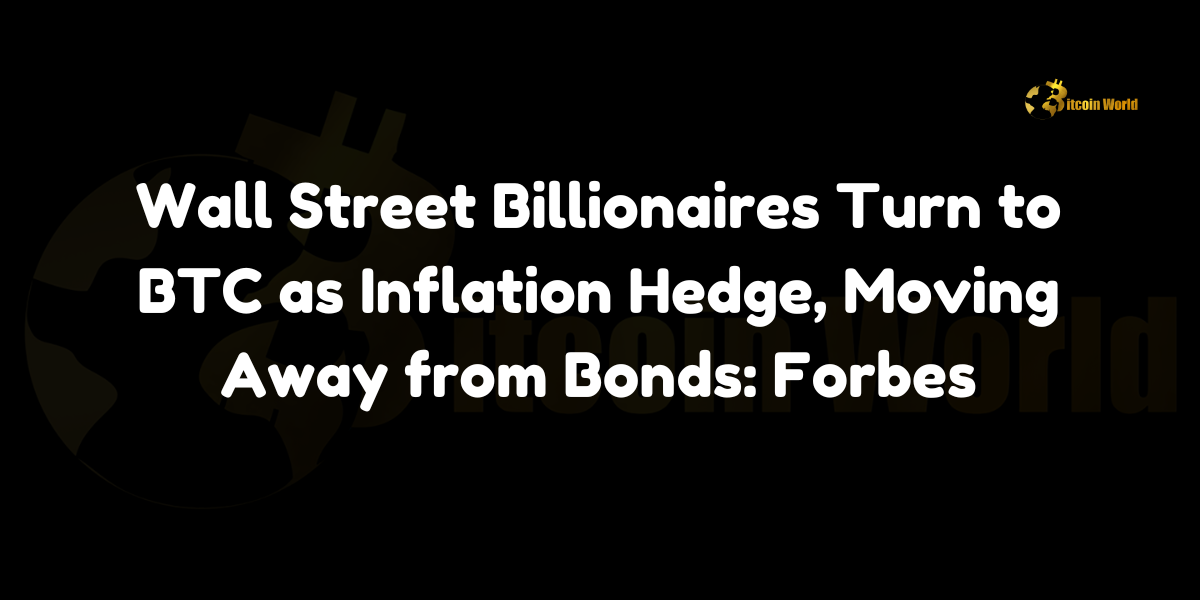 Wall Street billionaires increasingly invest in Bitcoin as an inflation hedge, shifting focus from government bonds.