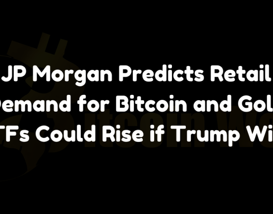 JP Morgan forecasts increased retail demand for Bitcoin and gold ETFs in the event of a Trump victory.