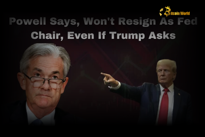 Powell Stands Firm: “I Won’t Resign Even If Trump Asks Me To”