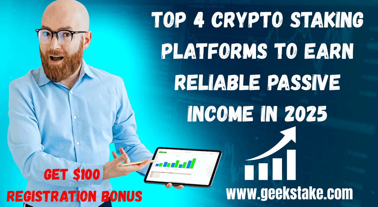 Top 4 Crypto Staking Platforms to Earn Reliable Passive Income in 2025