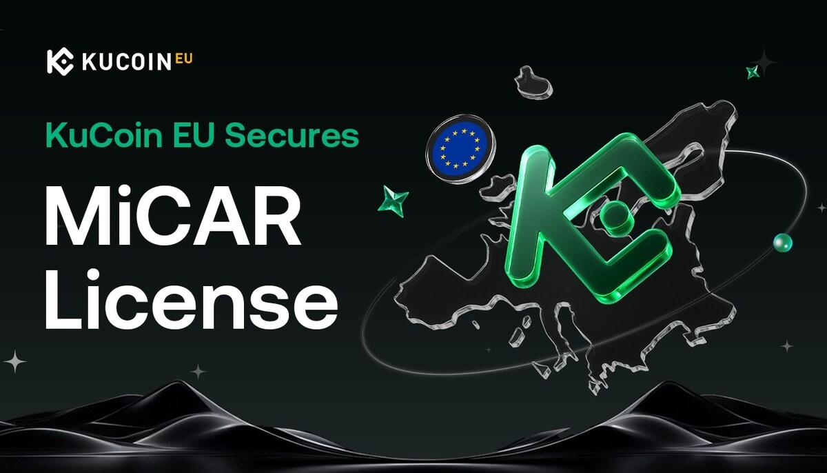 KuCoin EU Secures MiCAR License to Deliver Regulated Digital Asset Services In Europe