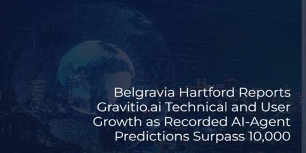 Belgravia Hartford Reports Gravitio.ai Technical and User Growth as Recorded AI-Agent Predictions Surpass 10,000