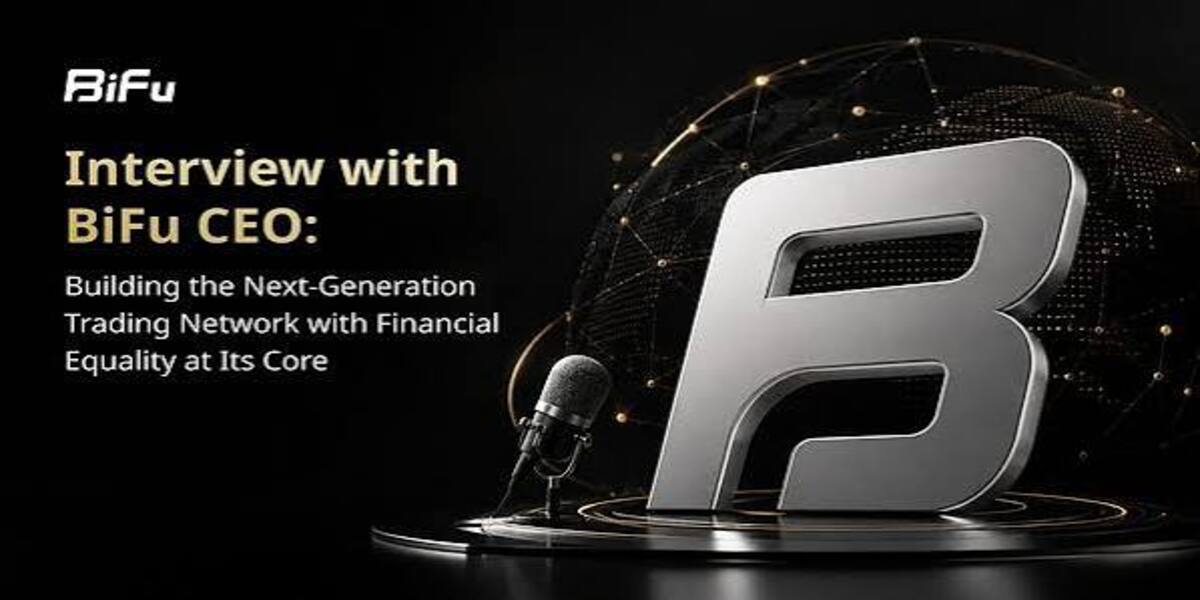 Interview With Bifu CEO: From Exchange to Trading Network, With Financial Equality at Its Core