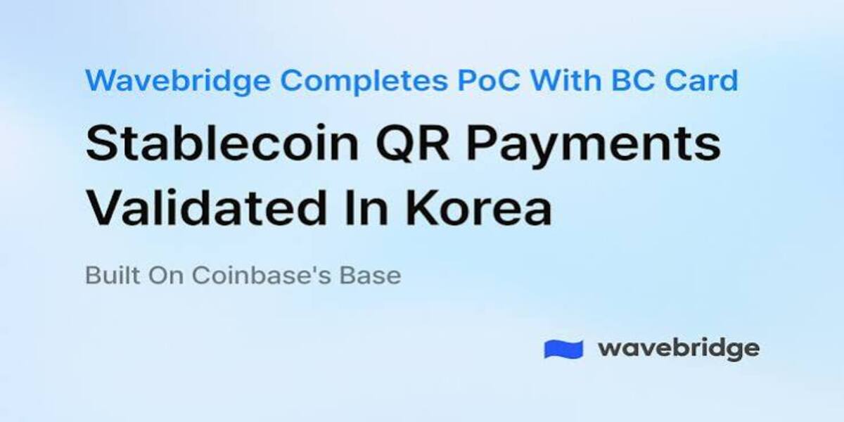 Wavebridge Completes QR-Payment PoC with BC Card, Bringing Overseas Wallets to Korea via Its Stablecoin Conversion Technology Built on Base