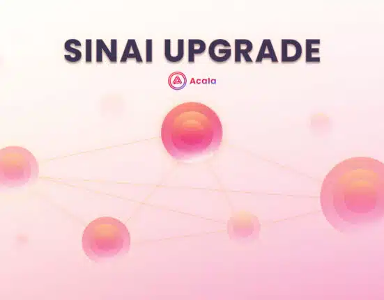 Polkadot-native Acala Expands to Multichain Horizons Through The Sinai Upgrade