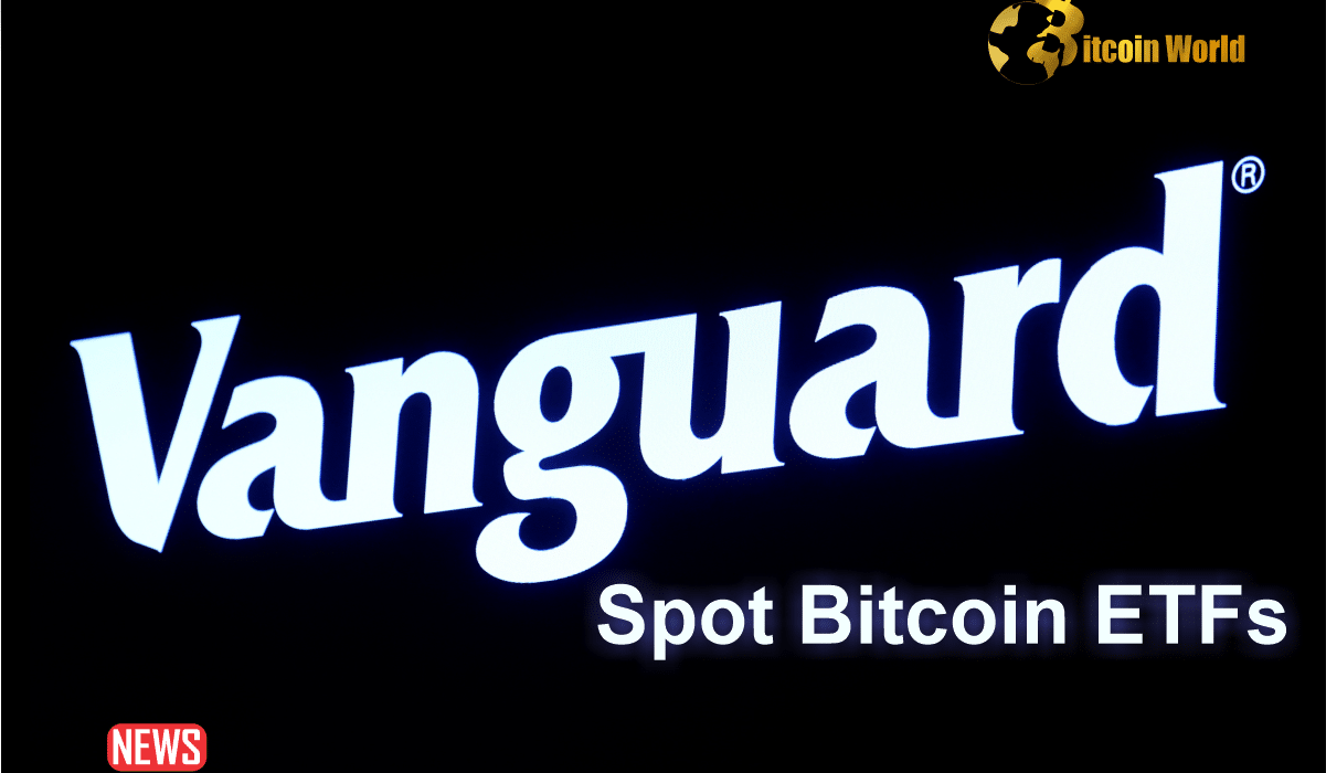 Vanguard Have No Plans To Allow Spot Bitcoin ETF Trading On Its Platform