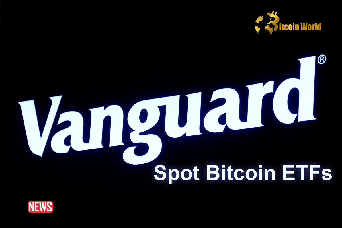 Vanguard Have No Plans To Allow Spot Bitcoin ETF Trading On Its Platform